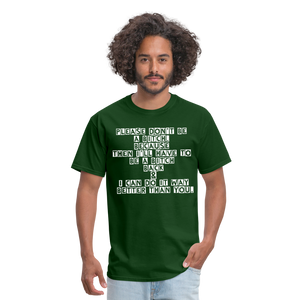 Please don't be a B**ch T-Shirt. - forest green  