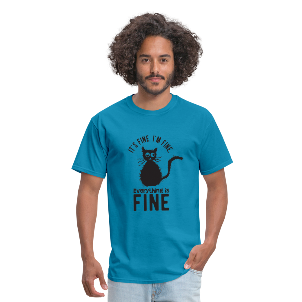 It's Fine I'm Fine Everything is Fine Unisex Classic T-Shirt - turquoise