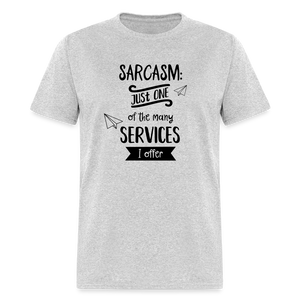 Sarcasm is Just One of The Many Services I Offer Unisex Classic T-Shirt - heather gray  