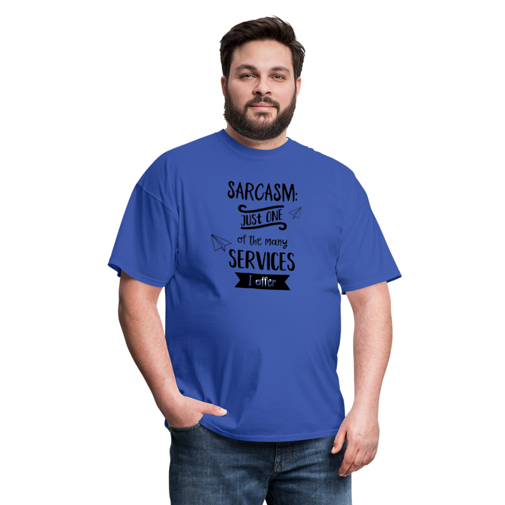 Sarcasm is Just One of The Many Services I Offer Unisex Classic T-Shirt - royal blue