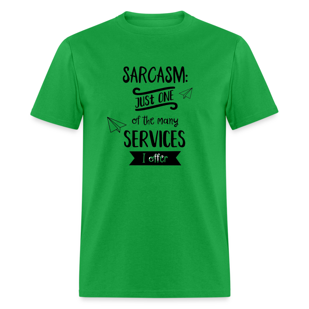 Sarcasm is Just One of The Many Services I Offer Unisex Classic T-Shirt - bright green