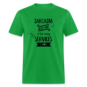 Sarcasm is Just One of The Many Services I Offer Unisex Classic T-Shirt - bright green  