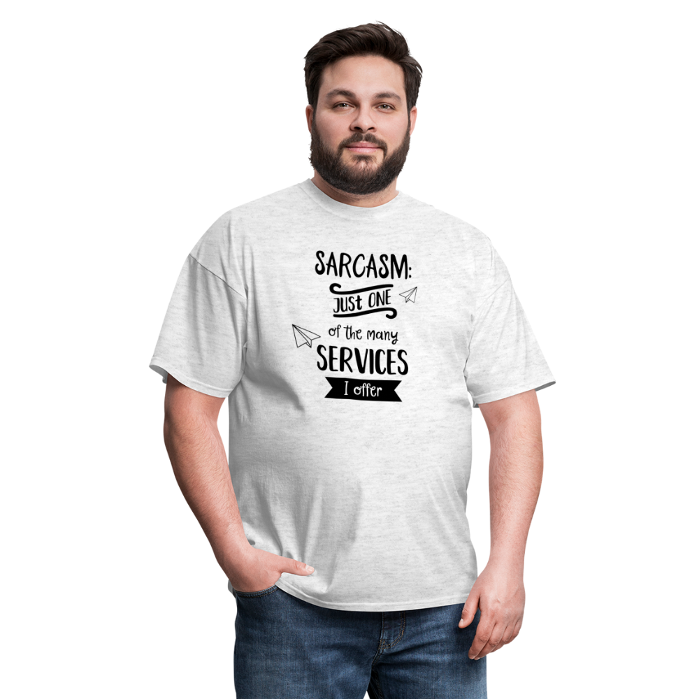 Sarcasm is Just One of The Many Services I Offer Unisex Classic T-Shirt - light heather gray