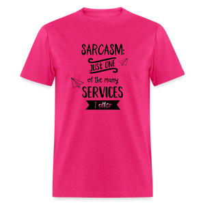 Sarcasm is Just One of The Many Services I Offer Unisex Classic T-Shirt - fuchsia  