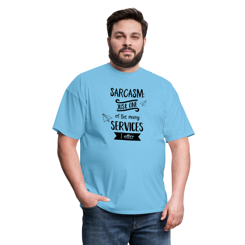 Sarcasm is Just One of The Many Services I Offer Unisex Classic T-Shirt - aquatic blue