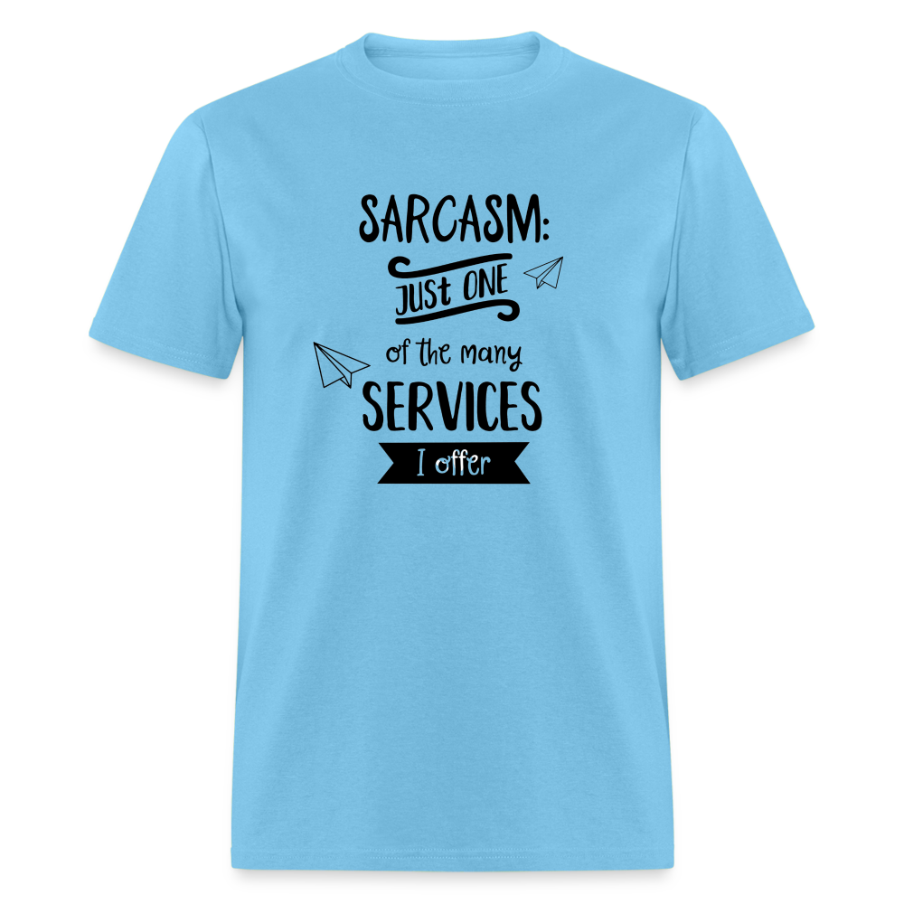 Sarcasm is Just One of The Many Services I Offer Unisex Classic T-Shirt - aquatic blue