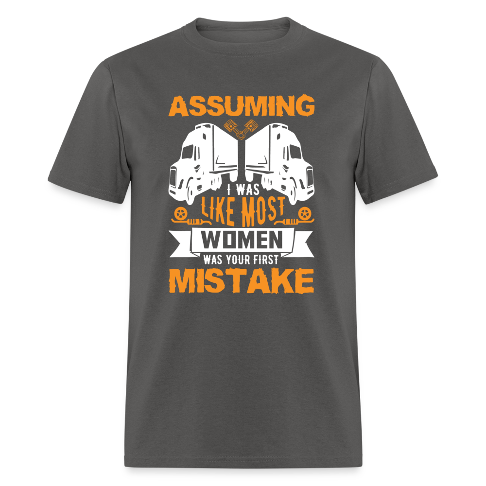 Assuming I was like most women was your first mistake Unisex Classic T-Shirt - charcoal