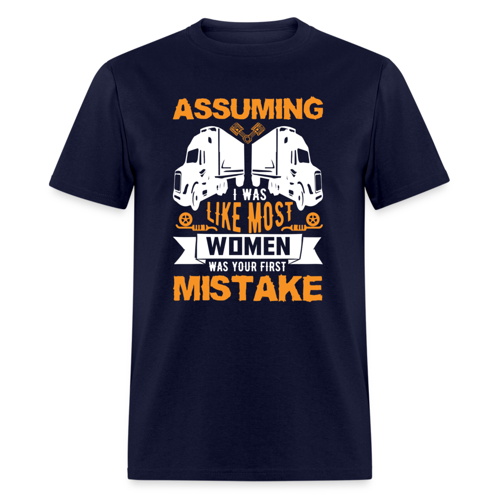 Assuming I was like most women was your first mistake Unisex Classic T-Shirt - navy