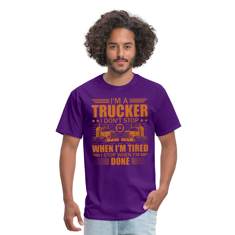 I'm a trucker I don't stop when Im tired. I stop when I'm done Unisex Classic T-Shirt - purple