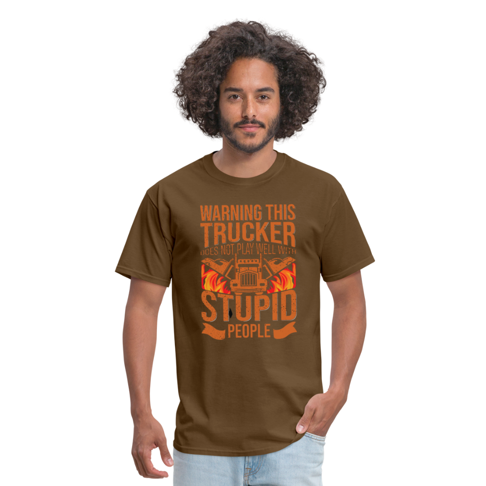Warning this trucker does not play well with stupid people Unisex Classic T-Shirt - brown