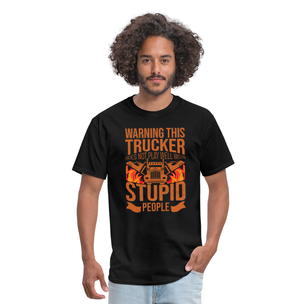 Warning this trucker does not play well with stupid people Unisex Classic T-Shirt - black