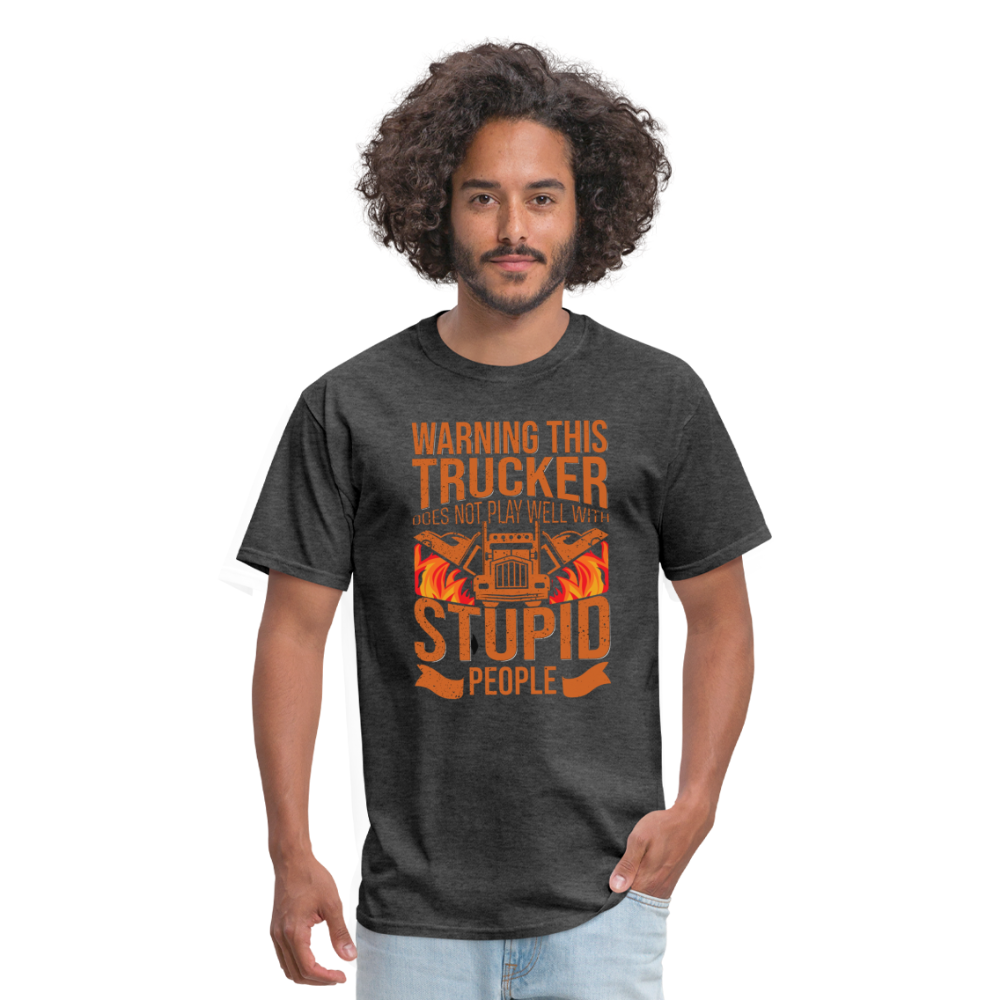 Warning this trucker does not play well with stupid people Unisex Classic T-Shirt - heather black