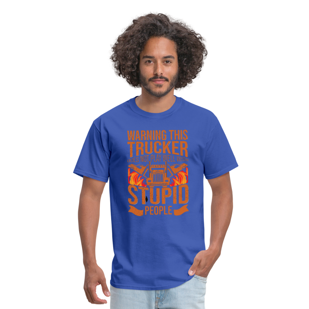 Warning this trucker does not play well with stupid people Unisex Classic T-Shirt - royal blue