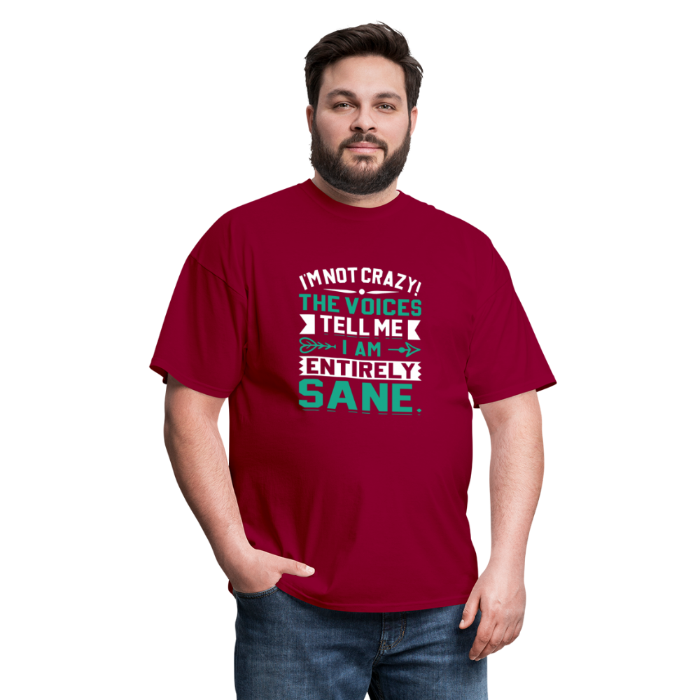 "I'm Not Crazy the Voices Tell Me I Am Sane" Unisex Classic T-Shirt - dark red