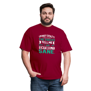 "I'm Not Crazy the Voices Tell Me I Am Sane" Unisex Classic T-Shirt - dark red  