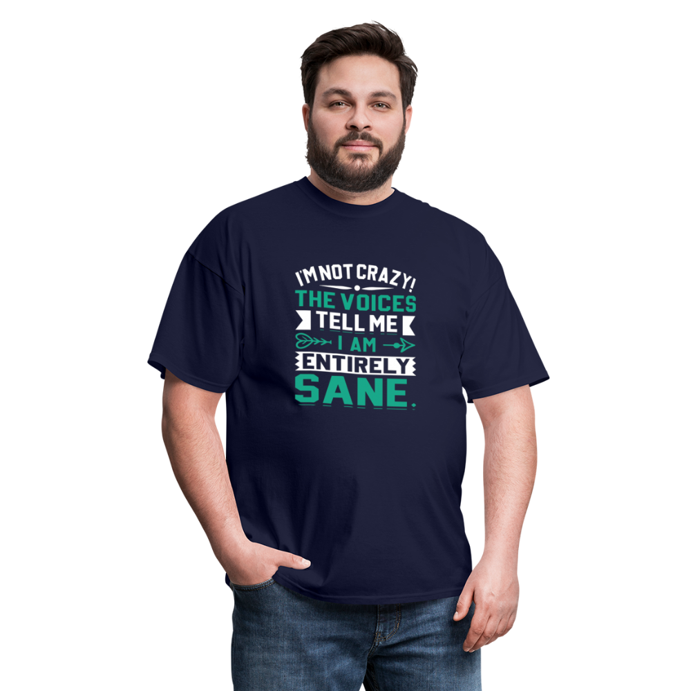 "I'm Not Crazy the Voices Tell Me I Am Sane" Unisex Classic T-Shirt - navy