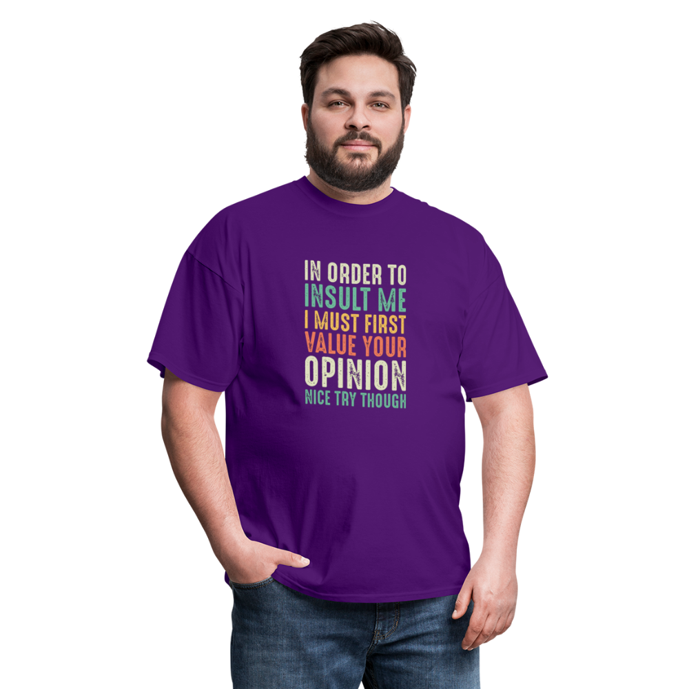 "In Order to Insult Me I Must First Value Your Opinion" Unisex Classic T-Shirt - purple