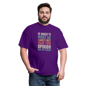 "In Order to Insult Me I Must First Value Your Opinion" Unisex Classic T-Shirt - purple  