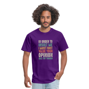"In Order to Insult Me I Must First Value Your Opinion" Unisex Classic T-Shirt - purple  
