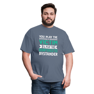 "You Play Victim. I'll Play Disinterested Bystander" Unisex Classic T-Shirt - denim  