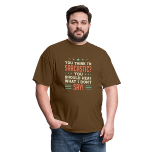 "You Think I'm Sarcastic?" Unisex Classic T-Shirt - brown  