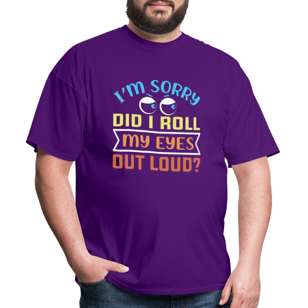 "I'm Sorry Did I Roll My Eyes Out Loud" Unisex Classic T-Shirt - purple