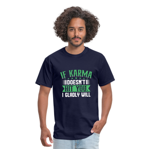 "If Karma Doesn't Hit You I Gladly Will" Unisex Classic T-Shirt - navy  