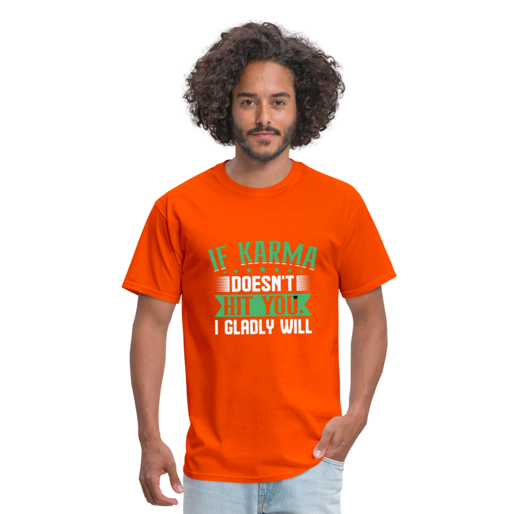 "If Karma Doesn't Hit You I Gladly Will" Unisex Classic T-Shirt - orange