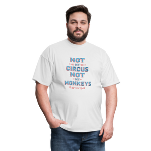 "Not My Circus Not My Monkeys" Unisex Classic T-Shirt - white  
