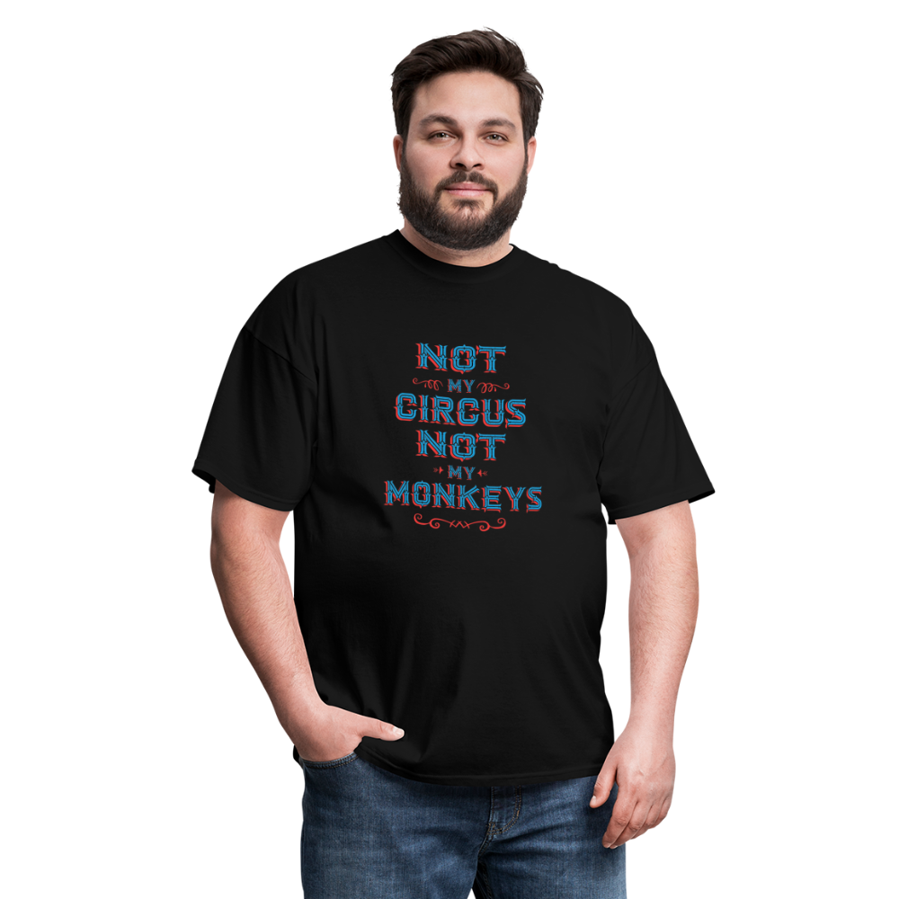 "Not My Circus Not My Monkeys" Unisex Classic T-Shirt - black