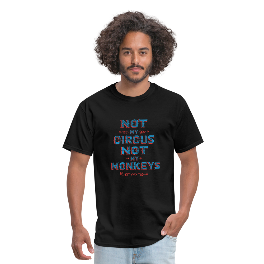 "Not My Circus Not My Monkeys" Unisex Classic T-Shirt - black