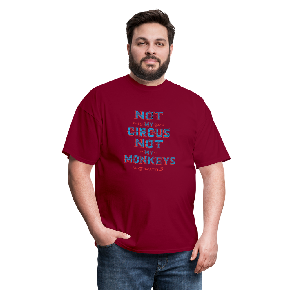 "Not My Circus Not My Monkeys" Unisex Classic T-Shirt - burgundy