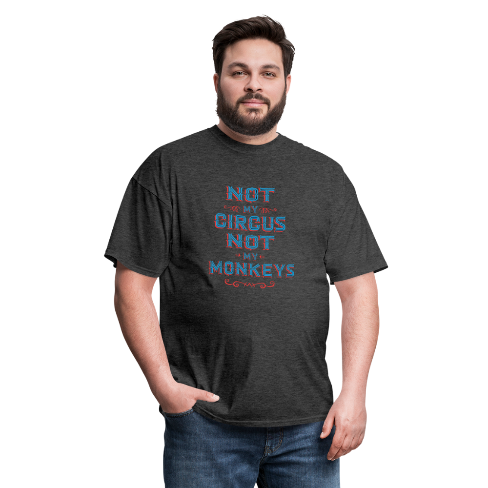 "Not My Circus Not My Monkeys" Unisex Classic T-Shirt - heather black