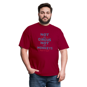 "Not My Circus Not My Monkeys" Unisex Classic T-Shirt - dark red  