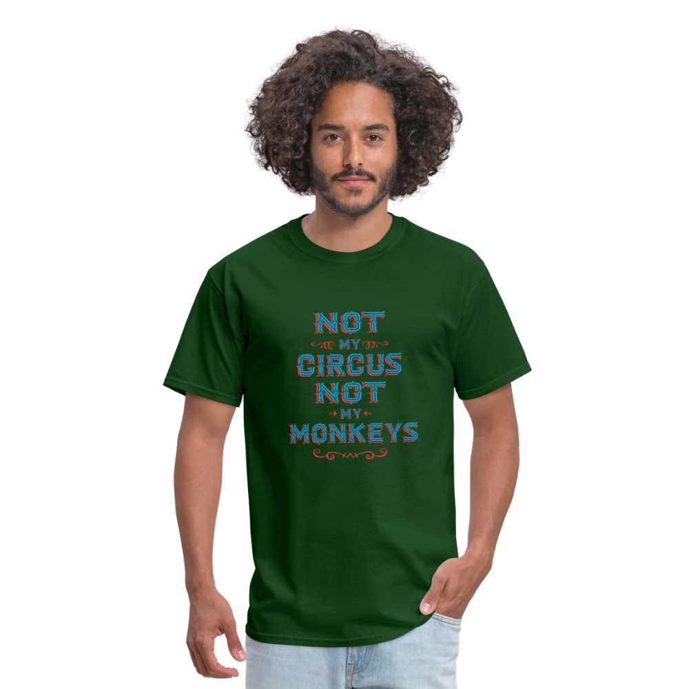 "Not My Circus Not My Monkeys" Unisex Classic T-Shirt - forest green