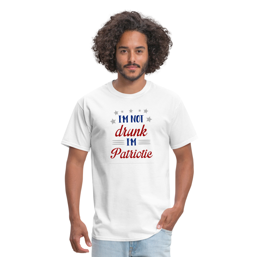 "I'm Not Drunk I'm Patriotic" Unisex Classic T-Shirt - white