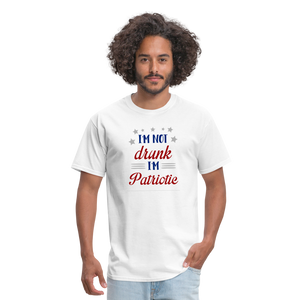 "I'm Not Drunk I'm Patriotic" Unisex Classic T-Shirt - white  
